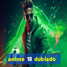 anime 18 dublado